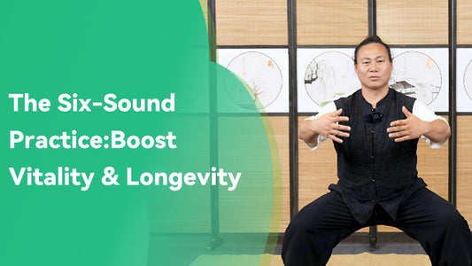 The Six-Sound Practice: Boost Vitality & Longevity